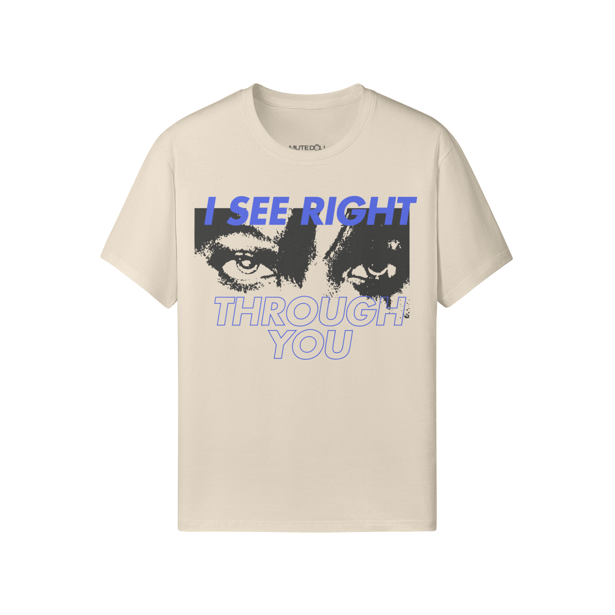 I See Right Through You Tee