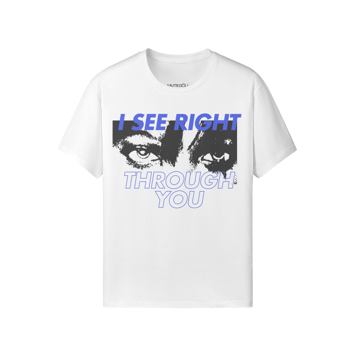 I See Right Through You Tee