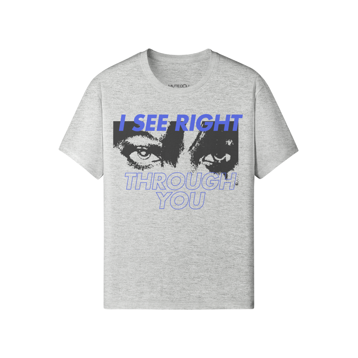 I See Right Through You Tee